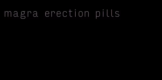 magra erection pills