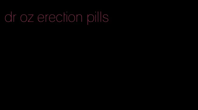 dr oz erection pills