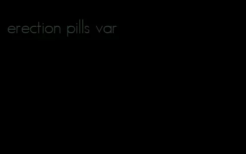 erection pills var