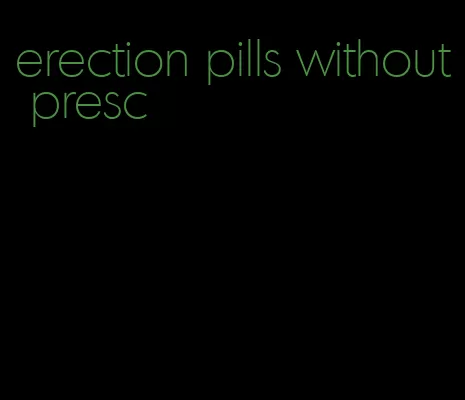 erection pills without presc