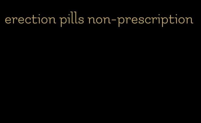 erection pills non-prescription