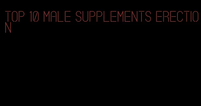 top 10 male supplements erection