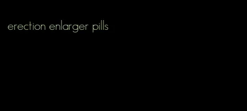 erection enlarger pills