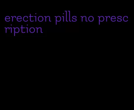 erection pills no prescription