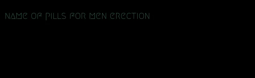 name of pills for men erection