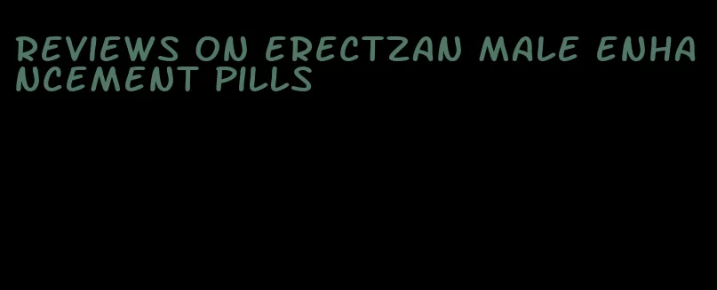 reviews on erectzan male enhancement pills