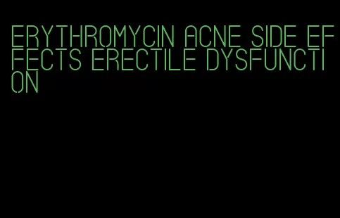 erythromycin acne side effects erectile dysfunction