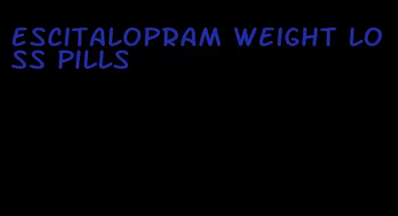 escitalopram weight loss pills