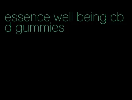 essence well being cbd gummies