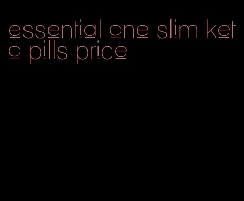 essential one slim keto pills price