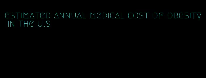 estimated annual medical cost of obesity in the u.s