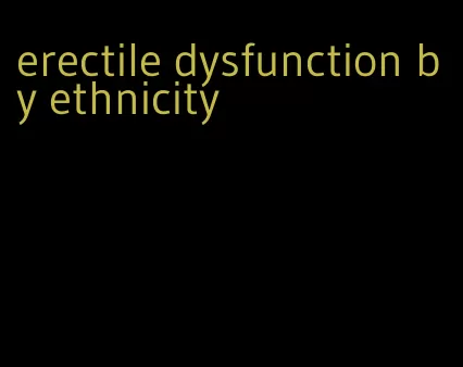 erectile dysfunction by ethnicity