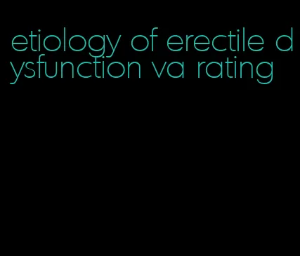 etiology of erectile dysfunction va rating