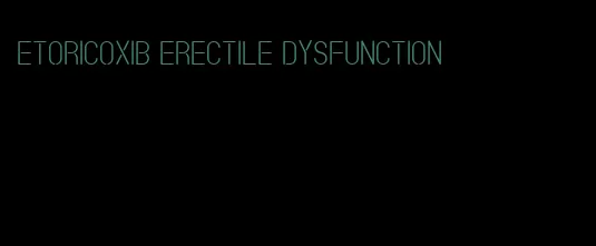 etoricoxib erectile dysfunction