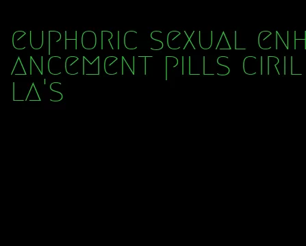 euphoric sexual enhancement pills cirilla's