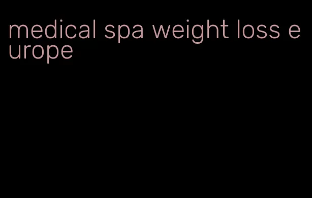 medical spa weight loss europe