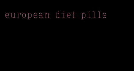 european diet pills