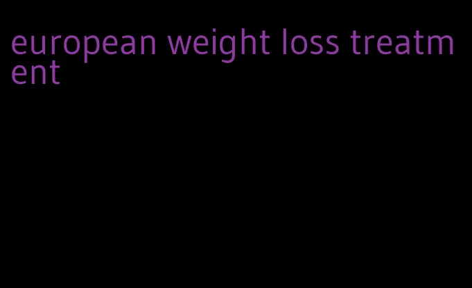 european weight loss treatment