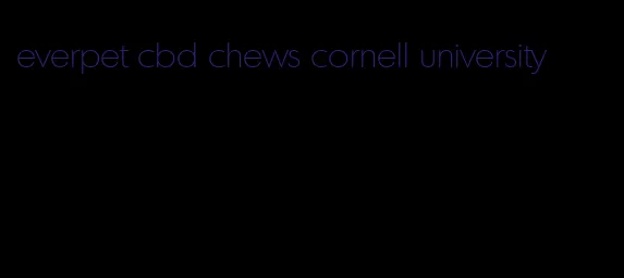 everpet cbd chews cornell university