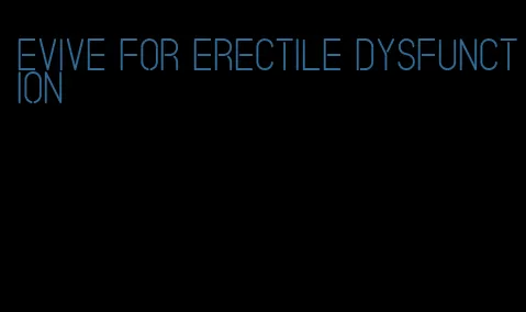 evive for erectile dysfunction