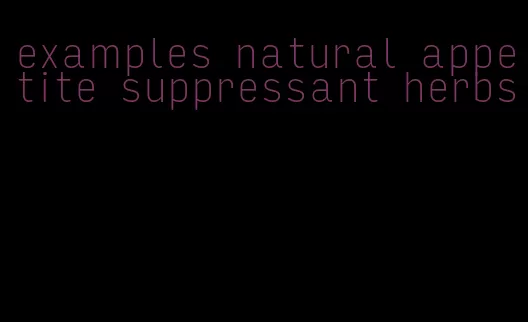 examples natural appetite suppressant herbs