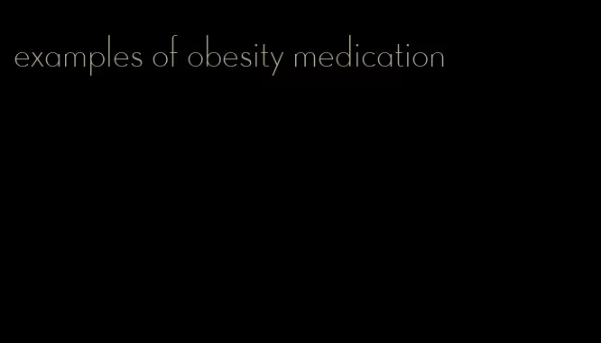 examples of obesity medication