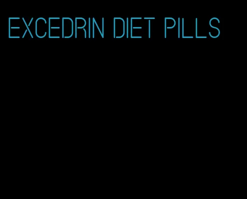 excedrin diet pills