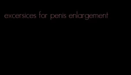 excersices for penis enlargement