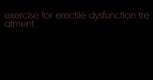 exercise for erectile dysfunction treatment