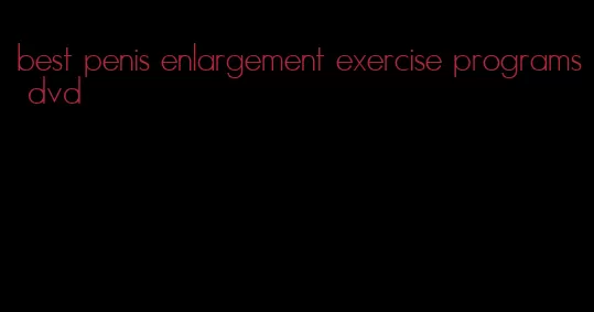 best penis enlargement exercise programs dvd