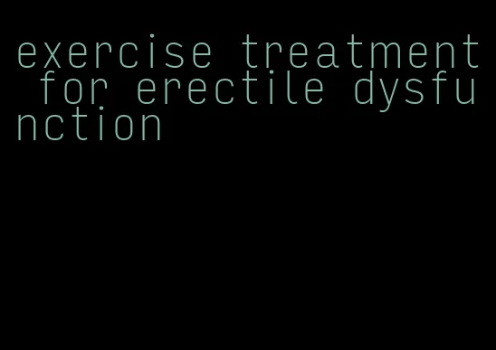 exercise treatment for erectile dysfunction