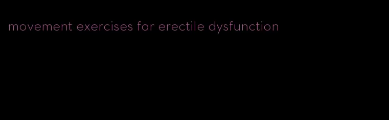 movement exercises for erectile dysfunction