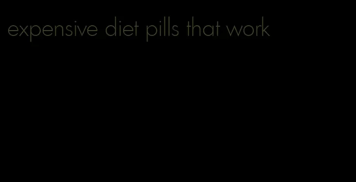 expensive diet pills that work