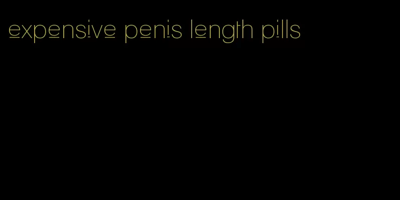 expensive penis length pills