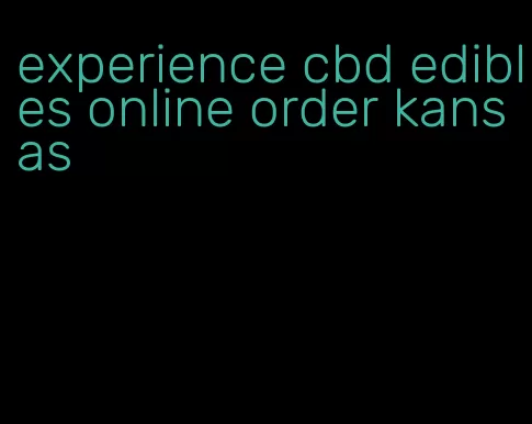 experience cbd edibles online order kansas