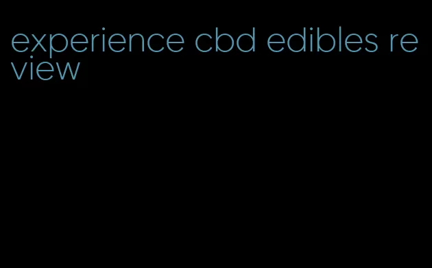 experience cbd edibles review