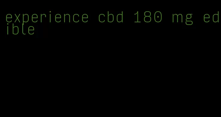 experience cbd 180 mg edible