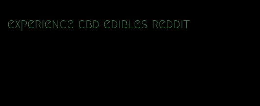 experience cbd edibles reddit