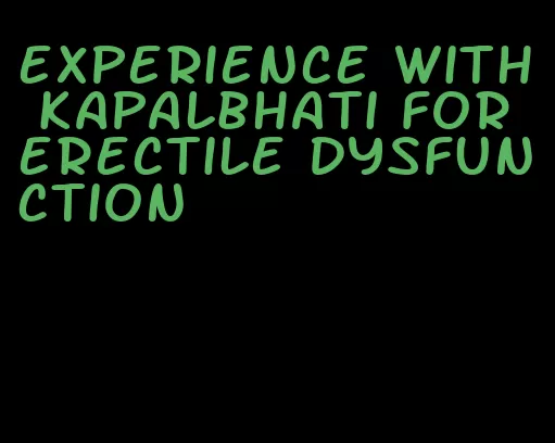 experience with kapalbhati for erectile dysfunction