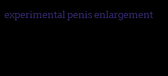 experimental penis enlargement