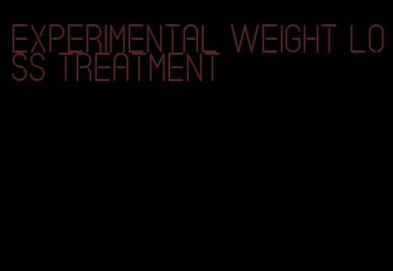 experimental weight loss treatment