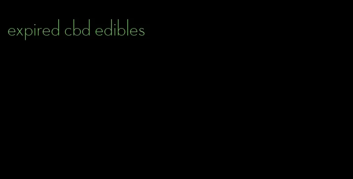 expired cbd edibles