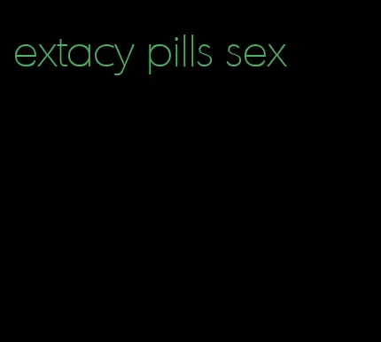 extacy pills sex