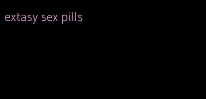 extasy sex pills