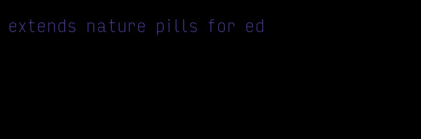 extends nature pills for ed