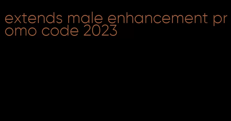 extends male enhancement promo code 2023