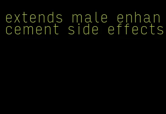 extends male enhancement side effects