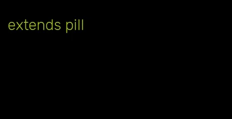 extends pill