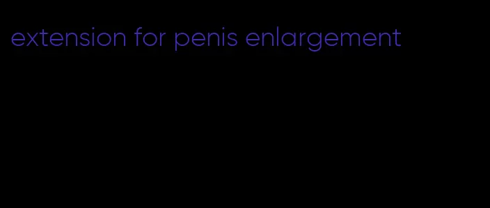 extension for penis enlargement