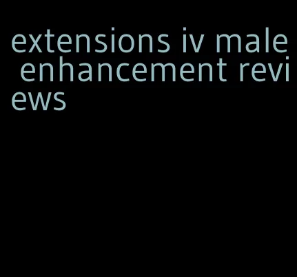 extensions iv male enhancement reviews